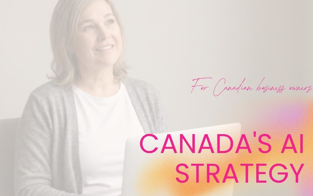 Canada Just Launched a National AI Strategy. Here’s What It Means for Your Small Business.